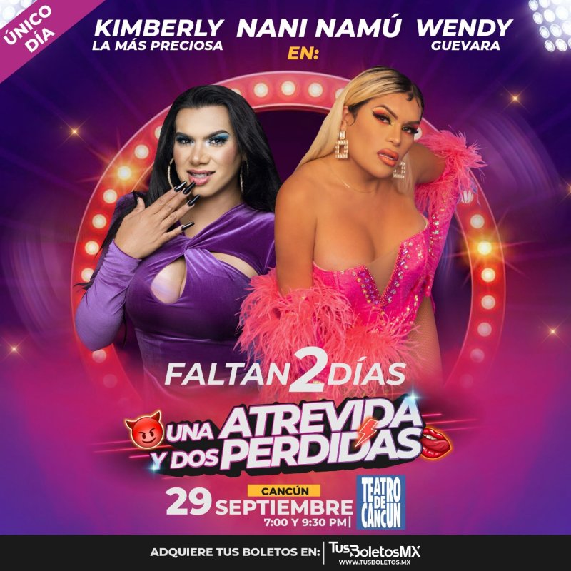 A 2 días para ver en acción a Nani Namú y Las Perdidas Wendy Guevara y Kimberly “La más preciosa” en: “Una Atrevida y Dos Perdidas” en Cancún🤩🤩🤩🤩