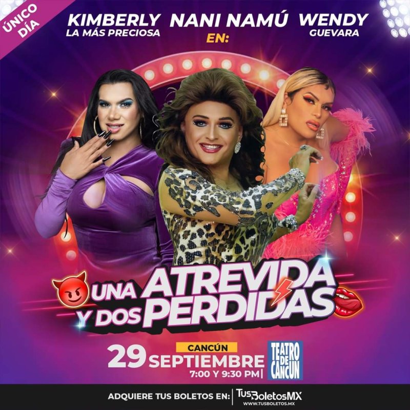 Nani Namú y Las Perdidas Wendy Guevara y Kimberly “La más preciosa” en: “Una Atrevida y Dos Perdidas” en Cancún