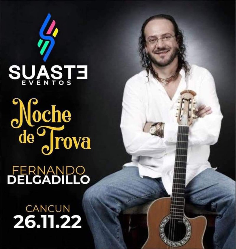 Eventos Suaste 🥰 trae para ti una gran noche 🌛 de Trova 🪘con el cantautor más importante de América Latina 🌎 Fernando Delgadillo Oficial 🎙